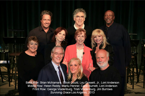 Back Row: Brian McNamara, Elliott Gould, Lou Gossett, Jr., Loni Anderson Middle Row: Helen Reddy, Marilu Henner, Carol Burnett, Loni Anderson Front Row: George Vradenburg, Trish Vradenburg, Jim Burrows Surviving Grace Los Angeles, 2013